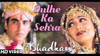 Dulhe Ka Sehra   HD VIDEO SONG | Akshay Kumar & Shilpa Shetty |Dhadkan | Romantic Song