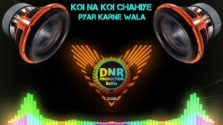 Koi NA Koi ChahiyE ||💯TrancE EDM DroP MiX || (Hindi HitS DJ SonG OLD RemiX) DNR ProductioN BalliA