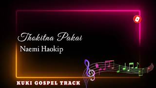 THOKITNA PAKAI | NAEMI HAOKIP | SOUND TRACK