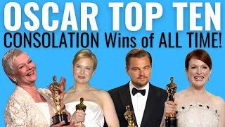 Top 10 CONSOLATION Oscar Wins of ALL TIME!