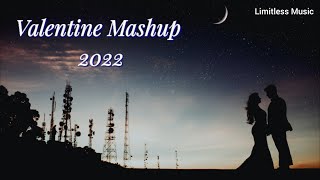 Valentine Love Mashup 2022 | Romantic Love Songs | Romantic Mashup | Love Mashup 2022
