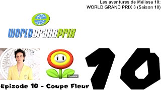 Les aventures de Mélissa 10: WORLD GRAND PRIX 3 (Saison 10) – Episode 10 – Coupe Fleur