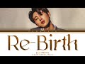 B.I 'Re-Birth' Lyrics (비아이 다음생 가사) (ID BE IDENTITY) (Color Coded Lyrics Eng/Rom/Han 가사)