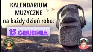 Kalendarium Muzyczne: 15 grudnia