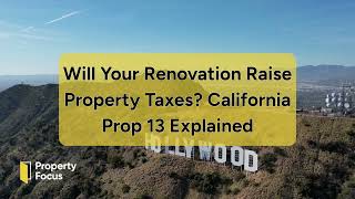Will Your Renovation Raise Property Taxes California Prop 13 Explained