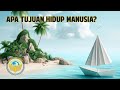 Apa Tujuan Hidup Manusia? - Bagian 1