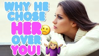 Why He Chose HER Instead Of YOU | Why He Gave The Love YOU Deserved... To ANOTHER Woman