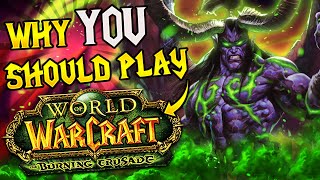 Why YOU Should Be Playing TBC Again....