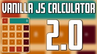 Vanilla JavaScript Calculator 2.0