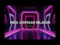 joget india akhiayaan milaoon asys central remix