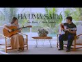 Há uma saída-João Marcos e Maria Eduarda- Projeto Acústico