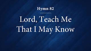 Hymn 82 - The Servant's Prayer (Lord, teach me that I may know)