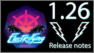 kubernetes 1.26 Visual Release notes - now with audio!