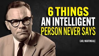 6 Things An Intelligent Person Never Says - Earl Nightingale Motivation