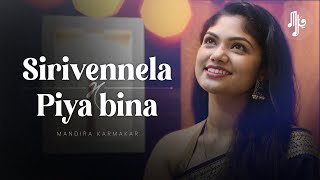 Sirivennela X Piya Bina | Revisited | Mandira Karmakar