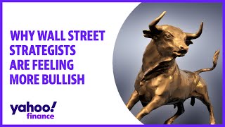 Stocks: Why Wall Street strategists are feeling more bullish