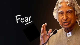 Fear - Dr. APJ Abdul Kalam | Fear quotes