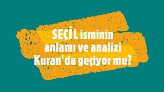 SEÇİL İsminin Anlamı ve Analizi Nedir?