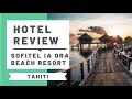 Hotel Review: Sofitel Ia Ora Beach Resort, Tahiti (former Le Meridien)