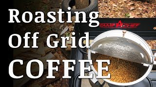 Off Grid COFFEE ROASTING and BREWING