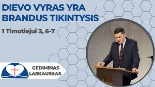 G. Laskauskas -„Dievo vyras yra brandus tikintysis“ (1 Tim 3, 6-7)