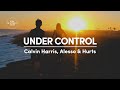 Calvin Harris, Alesso & Hurts - Under Control (Lyrics)