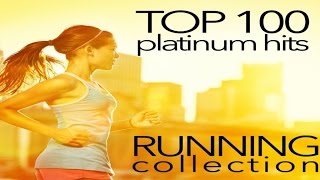 Top 100 Platinum Hits: Running Collection 130-160 BPM - Fitness \u0026 Music