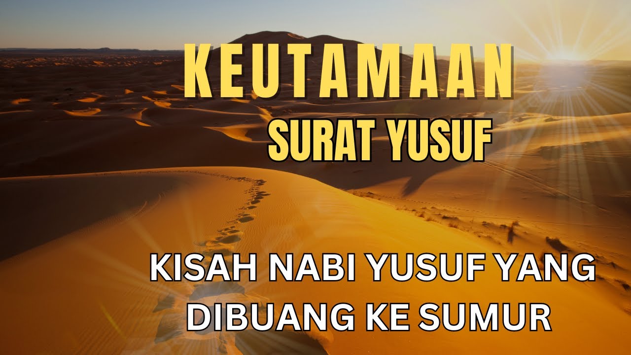 Keutamaan Surat Yusuf Dan Kisah Nabi Yusuf Yang Dibuang Ke Sumur - YouTube