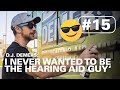 'I NEVER WANTED TO BE THE HEARING AID GUY'  | HERE TO HEAR TOUR #15