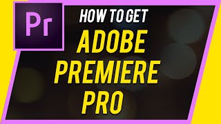 How to Get Adobe Premiere Pro - Free Trial