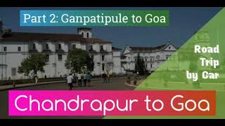 Chandrapur to Goa | Road Trip | Part 2- Ganpatipule to Goa by Car | Drive in Goa.