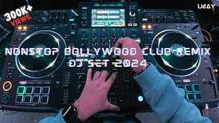 2024 | NONSTOP BOLLYWOOD CLUB REMIX | PARTY REMIX | UdAY ( XDJ - XZ )