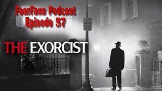 FearFans Podcast Ep. 57 - The Exorcist (1973)