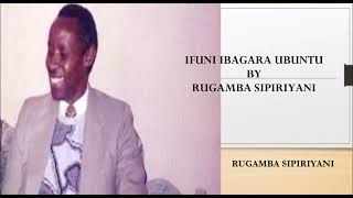 IFUNI IBAGARA UBUNTU BY RUGAMBA SIPIRIYANI