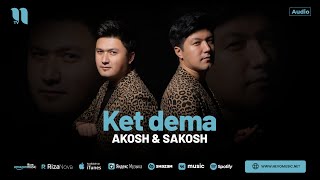 Akosh \u0026 Sakosh - Ket dema (audio 2024)