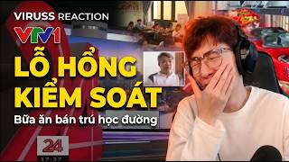 Lỗ hổng kiểm soát - Bữa ăn bán trú học đường - VTV1 - VTV24 | ViruSs Reaction