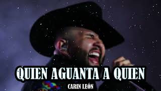 Carin Leon - Quien Aguanta a Quien (Regional Mexicano 2023)