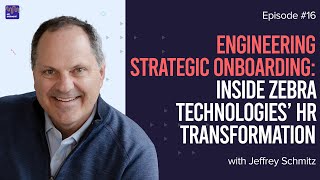 Engineering Strategic Onboarding: Inside Zebra Technologies’ HR Transformation
