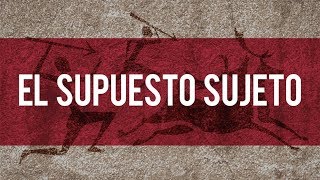 El Supuesto Sujeto