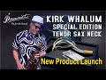 2023 New Product Launch - Kirk Whalum Special Edition Tenor Sax Neck