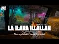 نشيد لا اله الا الله | THERE IS NO GOD BUT ALLAH | Aesthetic Nasheed 🎧
