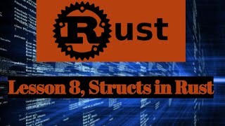 Rust Lesson 8 - Structs