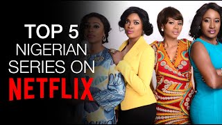 Top 5 Nigerian Series on Netflix [2020]