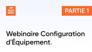 Webinaire Configuration d'Équipement Partie 1