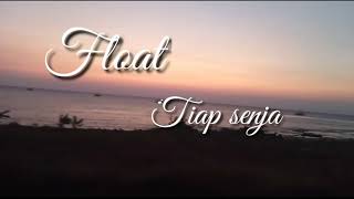 Float - Tiap senja