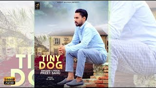 Tiny Dog - Preet Sahu Ft. Deep | New Latest Punjabi Song (FULL HD) 2018
