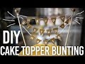 How to Make Cake Topper Bunting : DIY How to Make Cake Topper Bunting : DIY