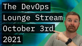 The DevOps Lounge Stream | October 3rd 2021