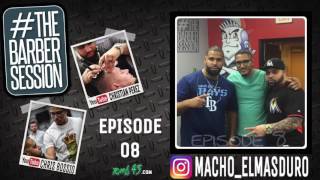 The Barber Session - Episode 8 - Macho El Mas Duro