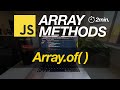 JavaScript Array Methods in Minutes: Array.of( ) — 3 EXAMPLES!